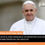 Fallecio el papa Francisco